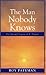 The Man Nobody Knows by Roy Pateman