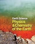 Earth Science: Physics and Chemistry of the Earth