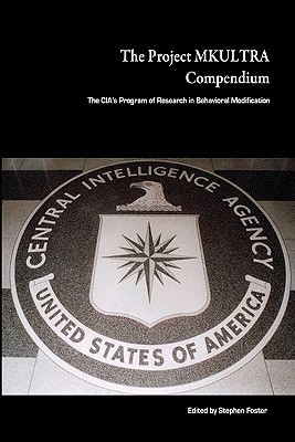 The Project Mkultra Compendium: The CIA's Program Of Research In Behavioral Modification (Paperback)