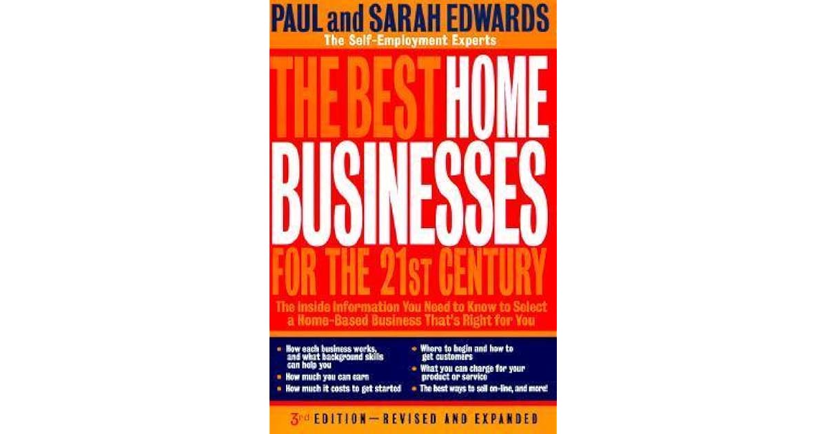 The Best Home Businesses for the 21st Century by Paul Edwards