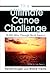 The Ultimate Canoe Challenge: 28,000 Miles Through North America