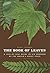 The Book of Leaves: A Leaf-by-Leaf Guide to Six Hundred of the World's Great Trees
