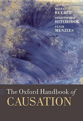 The Oxford Handbook of Causation (Oxford Handbooks)