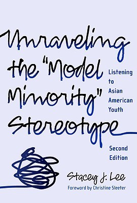 Unraveling the ''Model Minority'' Stereotype: Listening to Asian American Youth (Paperback)