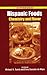 Hispanic Foods by Michael H. Tunick