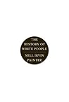The History of White People by Nell Irvin Painter