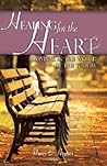 Healing for the Heart... A Guide for Survival in the World of the Widow Healing for the Heart... A Guide for Survival in the World of the Widow