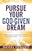 Pursue Your God-given Dream