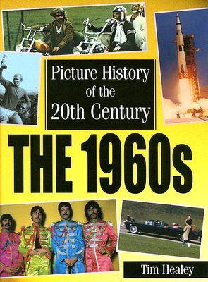 The 1960s (PICTURE HISTORY OF THE 20TH CENTURY)
