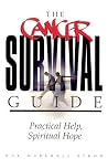 The Cancer Survival Guide: Practical Help, Spiritual Hope