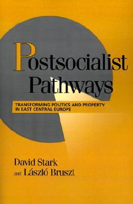Postsocialist Pathways: Transforming Politics and Property in East Central Europe (Cambridge Studies in Comparative Politics)