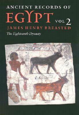 Ancient Records of Egypt, Volume 2: The Eighteenth Dynasty (Paperback)