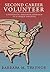 Second Career Volunteer: A Passionate, Pennywise Approach to a Unique Lifestyle