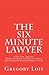 The Six Minute Lawyer: GTD for Lawyers - Work Patterns to Reduce Stress and Increase Attorney Productivity
