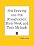 Pen Drawing and Pen Draughtsmen: Their Work and Their Methods