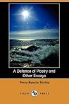 A Defence of Poetry and Other Essays by Percy Bysshe Shelley