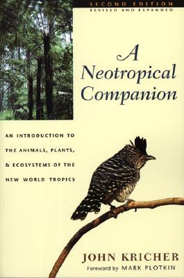 A Neotropical Companion: An Introduction to the Animals, Plants, and Ecosystems of the New World Tropics (Paperback)