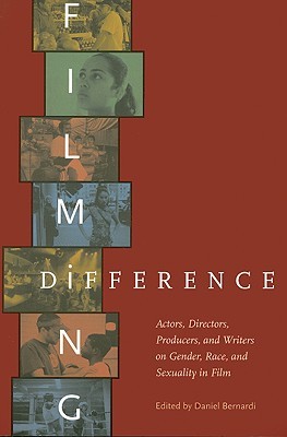 Filming Difference: Actors, Directors, Producers, and Writers on Gender, Race, and Sexuality in Film (Paperback)