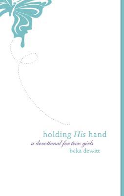 Holding His Hand: A Devotional for Teen Girls (Paperback)