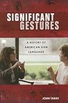 Significant Gestures: A History of American Sign Language