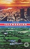 Teleworking: Thirteen Journeys to the Future of Work Teleworking: Thirteen Journeys to the Future of Work