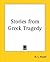 Stories from Greek Tragedy by H.L. Havell