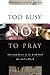 Too Busy Not to Pray Audio Tape