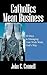 Catholics Mean Business: 30 Days to Managing Your Work Week, God's Way