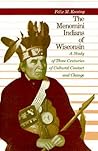The Menomini Indians of Wisconsin: A Study of Three Centuries of Cultural Contact and Change The Menomini Indians of Wisconsin: A Study of Three Centuries of Cultural Contact and Change