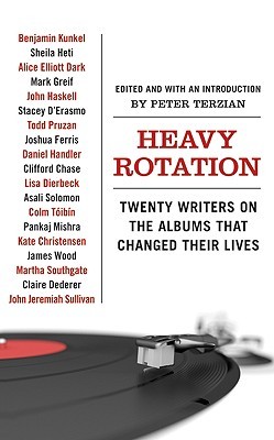 Heavy Rotation: Twenty Writers on the Albums That Changed Their Lives – A Celebration of Music's Unique and Transformative Inspiration (Paperback)