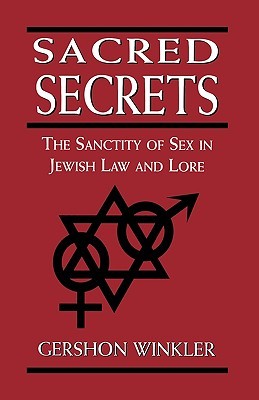 Sacred Secrets: The Sanctity of Sex in Jewish Law and Lore (Hardcover)