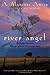 River Angel by A. Manette Ansay