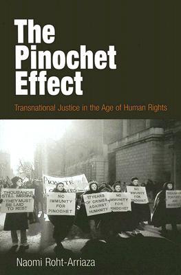 The Pinochet Effect: Transnational Justice in the Age of Human Rights (Pennsylvania Studies in Human Rights)