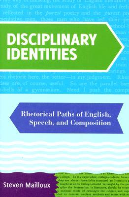 Disciplinary Identities: Rhetorical Paths of English, Speech, and Composition (Paperback)
