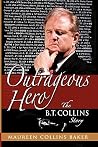 Outrageous Hero the B.t. Collins Story Outrageous Hero the B.t. Collins Story