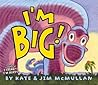 I'm Big! by Kate McMullan