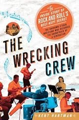 The Wrecking Crew: The Inside Story of Rock and Roll's Best-Kept Secret
