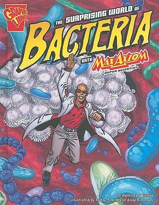 The Surprising World of Bacteria With Max Axiom, Super Scientist (Graphic Science)