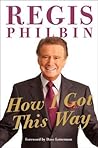 How I Got This Way by Regis Philbin