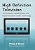 High Definition Television: The Creation, Development and Implementation of HDTV Technology