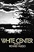 White Center: Poems