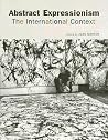 Abstract Expressionism: The International Context Abstract Expressionism: The International Context
