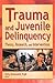 Trauma and Juvenile Delinquency
