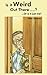 Is it Weird Out There ....?: ...Or is it just me?