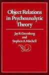 Object Relations in Psychoanalytic Theory by Jay R. Greenberg