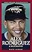 Alex Rodriguez: A Biography