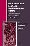 Christian-Muslim Relations. A Bibliographical History. Volume 1