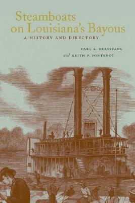 Steamboats on Louisiana's Bayous: A History and Directory (Hardcover)