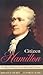 Citizen Hamilton: The Words and Wisdom of an American Founder
