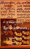 A Short History of Syriac Literature (Gorgias Reprint)
